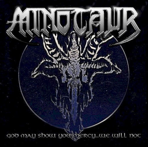 Minotaur - God May Show You Mercy... We Will Not